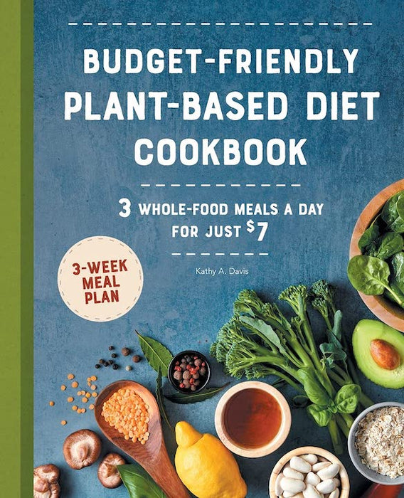 Budget-Friendly Plant Based Diet Cookbook: 3 Whole-Food Meals a Day (Paperback)