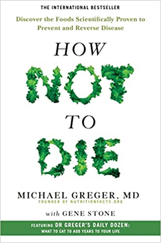 How Not To Die: Discover the foods scientifically proven to prevent and reverse disease (Paperback)