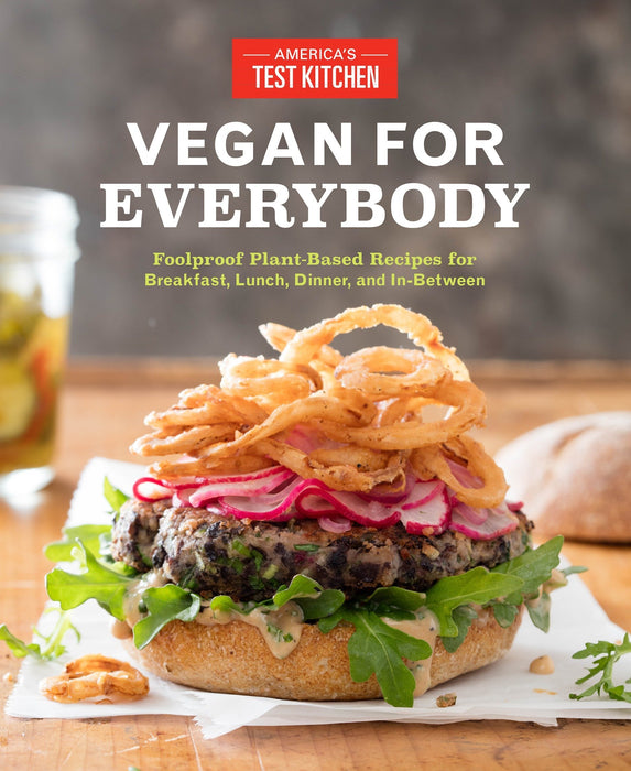 Vegan for Everybody: Foolproof Plant-Based Recipes for Breakfast, Lunch, Dinner, and In-Between (Paperback)