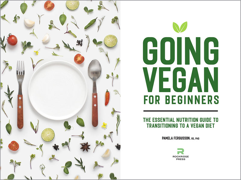 Going Vegan for Beginners: The Essential Nutrition Guide to Transitioning to a Vegan Diet (Paperback)